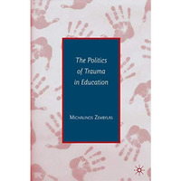 The Politics of Trauma in Education [Hardcover]