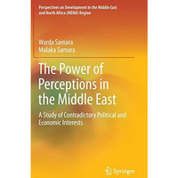 The Power of Perceptions in the Middle East: A Study of Contradictory Political  [Hardcover]