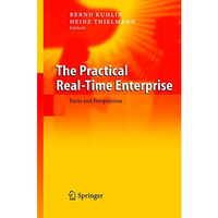 The Practical Real-Time Enterprise: Facts and Perspectives [Hardcover]