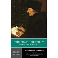 The Praise of Folly and Other Writings: A Norton Critical Edition [Paperback]