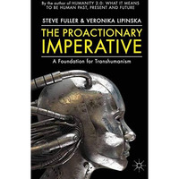 The Proactionary Imperative: A Foundation for Transhumanism [Paperback]