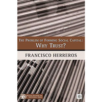 The Problem of Forming Social Capital: Why Trust? [Paperback]