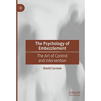 The Psychology of Embezzlement: The Art of Control and Intervention [Paperback]