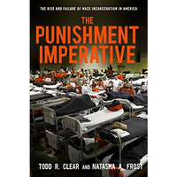 The Punishment Imperative: The Rise and Failure of Mass Incarceration in America [Paperback]