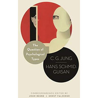 The Question of Psychological Types: The Correspondence of C. G. Jung and Hans S [Hardcover]