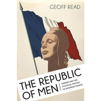 The Republic Of Men: Gender And The Political Parties In Interwar France [Hardcover]