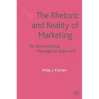 The Rhetoric and Reality of Marketing: An International Managerial Approach [Hardcover]