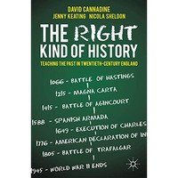 The Right Kind of History: Teaching the Past in Twentieth-Century England [Hardcover]