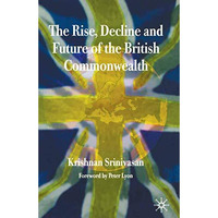 The Rise, Decline and Future of the British Commonwealth [Paperback]