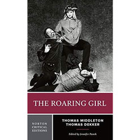 The Roaring Girl: A Norton Critical Edition [Paperback]