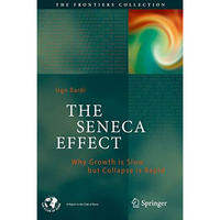 The Seneca Effect: Why Growth is Slow but Collapse is Rapid [Hardcover]