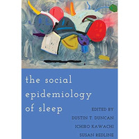 The Social Epidemiology of Sleep [Paperback]