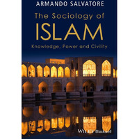 The Sociology of Islam: Knowledge, Power and Civility [Paperback]