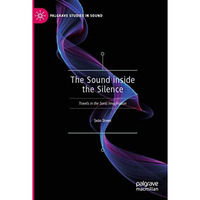 The Sound inside the Silence: Travels in the Sonic Imagination [Paperback]