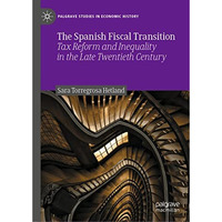 The Spanish Fiscal Transition: Tax Reform and Inequality in the Late Twentieth C [Hardcover]