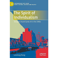 The Spirit of Individualism: Shanghai Avant-Garde Art in the 1980s [Hardcover]