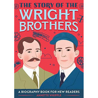 The Story of the Wright Brothers: An Inspiring Biography for Young Readers [Paperback]