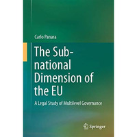 The Sub-national Dimension of the EU: A Legal Study of Multilevel Governance [Hardcover]