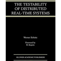 The Testability of Distributed Real-Time Systems [Paperback]