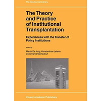 The Theory and Practice of Institutional Transplantation: Experiences with the T [Hardcover]