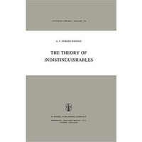 The Theory of Indistinguishables: A Search for Explanatory Principles Below the  [Hardcover]