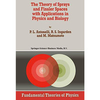 The Theory of Sprays and Finsler Spaces with Applications in Physics and Biology [Hardcover]