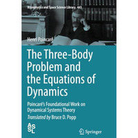 The Three-Body Problem and the Equations of Dynamics: Poincar?s Foundational Wo [Paperback]