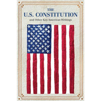 The U.S. Constitution and Other Key American Writings [Paperback]