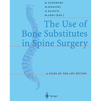 The Use of Bone Substitutes in Spine Surgery: A State of the Art Review [Paperback]