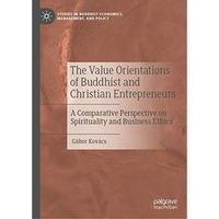 The Value Orientations of Buddhist and Christian Entrepreneurs: A Comparative Pe [Hardcover]