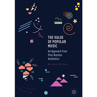 The Value of Popular Music: An Approach from Post-Kantian Aesthetics [Paperback]