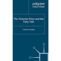 The Victorian Press and the Fairy Tale [Paperback]