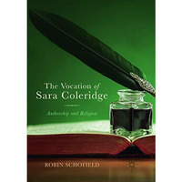 The Vocation of Sara Coleridge: Authorship and Religion [Paperback]