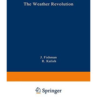 The Weather Revolution: Innovations and Imminent Breakthroughs in Accurate Forec [Paperback]