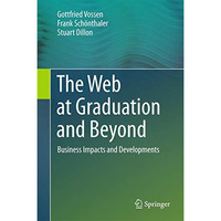 The Web at Graduation and Beyond: Business Impacts and Developments [Hardcover]