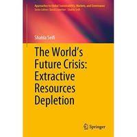 The Worlds Future Crisis: Extractive Resources Depletion [Hardcover]