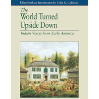 The World Turned Upside Down: Indian Voices from Early America [Paperback]