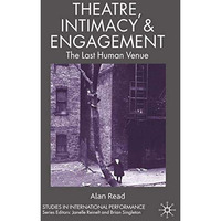 Theatre, Intimacy & Engagement: The Last Human Venue [Paperback]