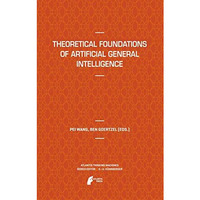 Theoretical Foundations of Artificial General Intelligence [Hardcover]