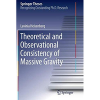 Theoretical and Observational Consistency of Massive Gravity [Paperback]