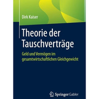 Theorie der Tauschvertr?ge: Geld und Verm?gen im gesamtwirtschaftlichen Gleichge [Paperback]