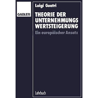 Theorie der Unternehmungswertsteigerung: Ein europ?ischer Ansatz [Paperback]