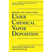 Theory and Application of Laser Chemical Vapor Deposition [Hardcover]