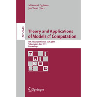 Theory and Applications of Models of Computation: 8th Annual Conference, TAMC 20 [Paperback]