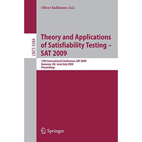 Theory and Applications of Satisfiability Testing - SAT 2009: 12th International [Paperback]