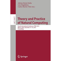 Theory and Practice of Natural Computing: Fourth International Conference, TPNC  [Paperback]