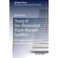 Theory of One-Dimensional Vlasov-Maxwell Equilibria: With Applications to Collis [Hardcover]