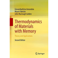 Thermodynamics of Materials with Memory: Theory and Applications [Hardcover]