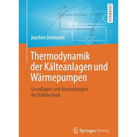 Thermodynamik der K?lteanlagen und W?rmepumpen: Grundlagen und Anwendungen der K [Paperback]