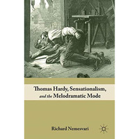 Thomas Hardy, Sensationalism, and the Melodramatic Mode [Paperback]